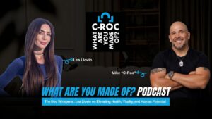 Lea Llovio on What Are You Made Of? Podcast with Mike “C-Roc”: Why High Performers Must Heal from Within Before Creating Greater Impact